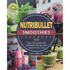 Nutribullet Smoothies Cookbook 999: 999 Days Delectable and Affordable Recipes that Anyone Can Cook - Paperback
