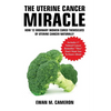 The Uterine Cancer "Miracle" - Hardcover