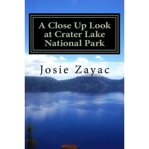 A Close Up Look at Crater Lake National Park - Paperback
