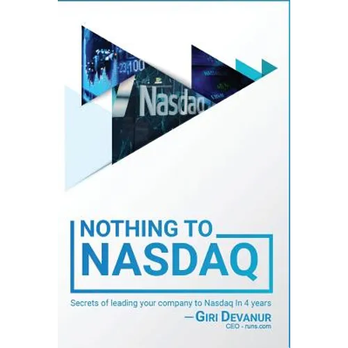 Nothing To Nasdaq: Secrets of leading your company to Nasdaq In 4 years - Paperback