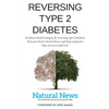 Reversing Type 2 Diabetes: Evidence-based strategies for reversing type 2 diabetes that your doctor doesn't know and drug companies hope you neve - Paperback