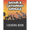 Safari & Savannah Animals Coloring Book: African Wildlife Designs To Color And Trace For Kids, Childrens Coloring And Activity Sheets - Paperback