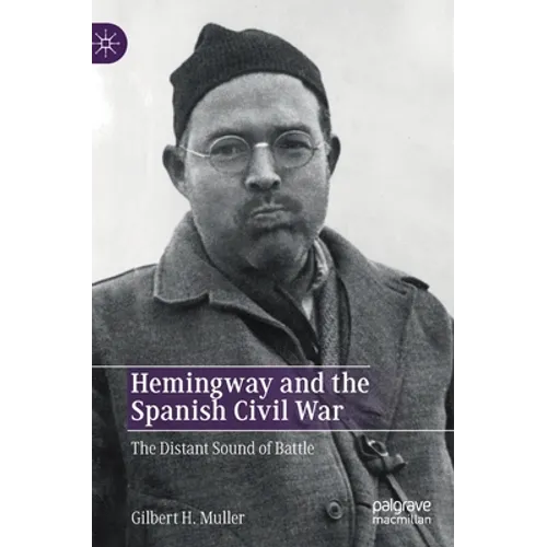 Hemingway and the Spanish Civil War: The Distant Sound of Battle - Hardcover