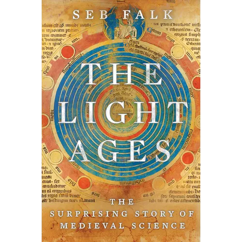 The Light Ages: The Surprising Story of Medieval Science - Hardcover