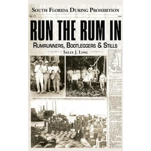 Run the Rum in: South Florida During Prohibition - Hardcover