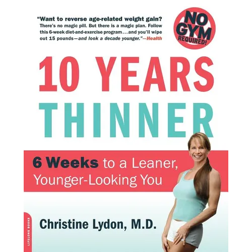 Ten Years Thinner: 6 Weeks to a Leaner, Younger-Looking You! No Gym Required! - Paperback