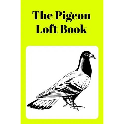 The Pigeon Loft Book: Racing and Breeding Loft Book With Yellow Cover - Paperback
