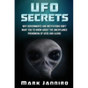 UFO Secrets: Why Governments and Institutions Don't Want You to Know About the Unexplained Phenomena of UFOS and Aliens - Paperback