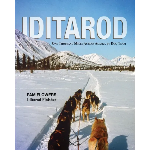 Iditarod: One Thousand Miles Across Alaska by Dog Team - Paperback