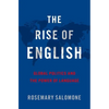 The Rise of English: Global Politics and the Power of Language - Hardcover
