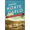 Making Monte Carlo: A History of Speculation and Spectacle - Paperback