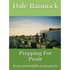 Prepping For Profit: From sustainability to prosperity - Hardcover