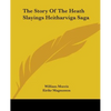 The Story Of The Heath Slayings Heitharviga Saga - Paperback