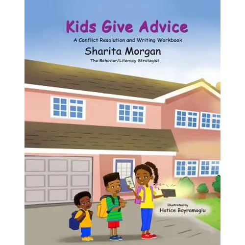 Kids Give Advice: The Writing and Conflict Resolution Workbook - Paperback