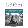 S.U.R.E. Parenting: Building Blocks to Create Their Best Childhood - Paperback
