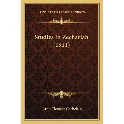 Studies In Zechariah (1911) - Paperback