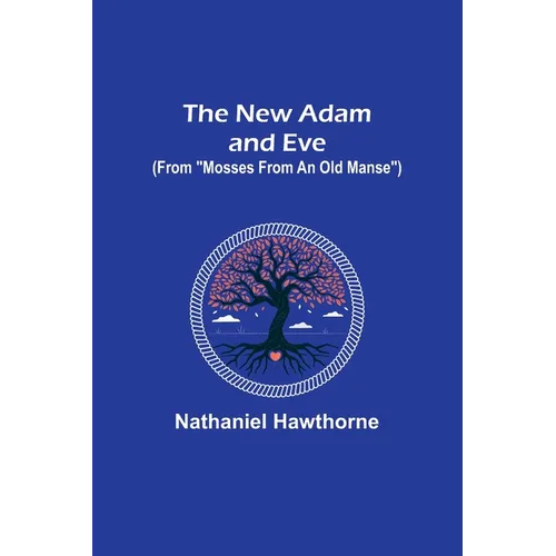 The New Adam and Eve (From "Mosses from an Old Manse") - Paperback