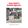 You Don't Know Squat! - Paperback