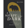 A Shape in the Dark: Living and Dying with Brown Bears - Paperback
