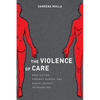 The Violence of Care: Rape Victims, Forensic Nurses, and Sexual Assault Intervention - Paperback
