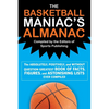 The Basketball Maniac's Almanac: The Absolutely, Positively, and Without Question Greatest Book of Fact, Figures, and Astonishing Lists Ever Compiled - Paperback