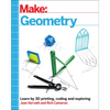 Make: Geometry: Learn by Coding, 3D Printing and Building - Paperback