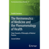 The Hermeneutics of Medicine and the Phenomenology of Health: Steps Towards a Philosophy of Medical Practice - Hardcover