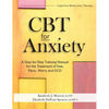 CBT for Anxiety: A Step-By-Step Training Manual for the Treatment of Fear, Panic, Worry and Ocd - Paperback