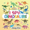 I Spy Dinosaurs!: Alphabet Dinosaur From A to Z, A Fun Guessing Game for Kids, Boys, Toddlers, Children, and Preschoolers, I Spy Books Ages 2-5, 6-10 - Paperback