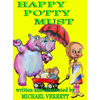 Happy Potty Must: Happy Potty Must and Lily - Hardcover