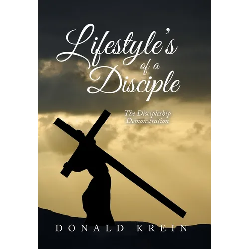 Lifestyle's of a Disciple: The Discipleship Demonstration - Hardcover