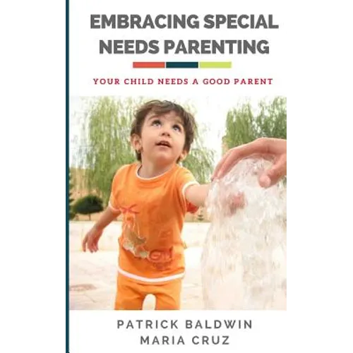 Embracing Special Needs Parenting: Your Child Needs a Good Parent - Paperback