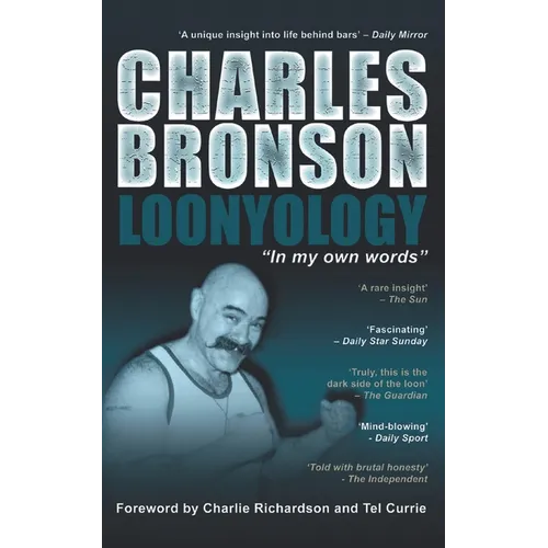 Charles Bronson: Loonyology: Loonyology: Bronson In His Own Words - Paperback