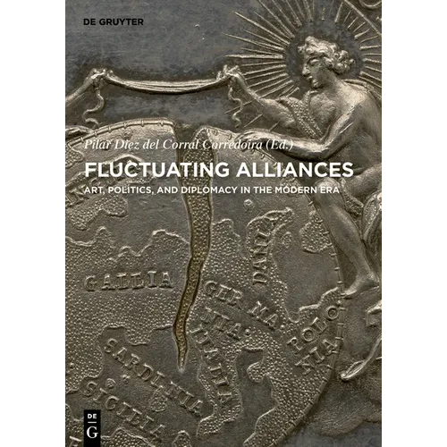 Fluctuating Alliances: Art, Politics, and Diplomacy in the Modern Era - Hardcover