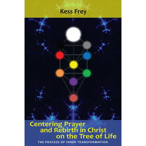 Centering Prayer and Rebirth in Christ on the Tree of Life - Paperback