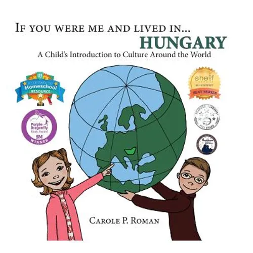 If You Were Me and Lived in... Hungary: A Child's Introduction to Culture Around the World - Hardcover
