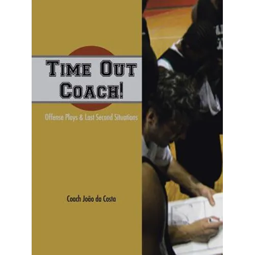 Time Out Coach!: Offense Plays & Last Second Situations - Paperback
