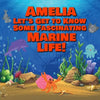 Amelia Let's Get to Know Some Fascinating Marine Life!: Personalized Baby Books with Your Child's Name in the Story - Ocean Animals Books for Toddlers - Paperback