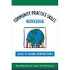Community Practice Skills Workbook: Local to Global Perspectives - Paperback