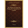 The History Of Gog And Magog The Champions Of London - Hardcover