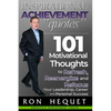 Inspirational Achievement Quotes: 101 Motivational Thoughts to Refresh, Reenergize and Refocus Your Leadership, Career and Personal Success - Paperback