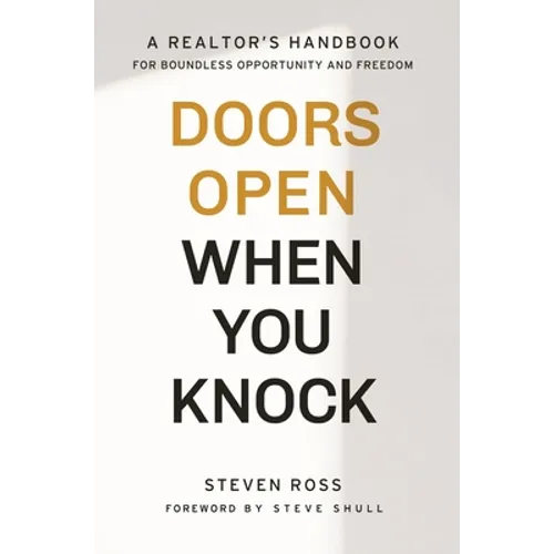 Doors Open When You Knock: A Realtor's Handbook for Boundless Opportunity and Freedom - Hardcover