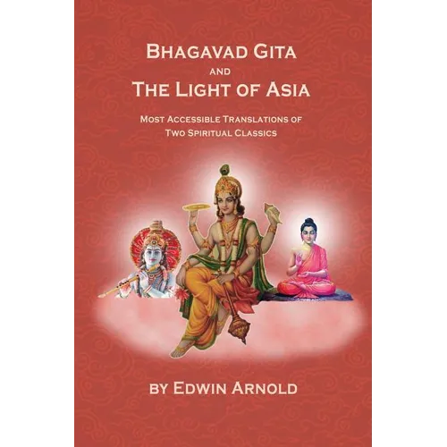 Bhagavad Gita And The Light Of Asia: Most Accessible Translations Of Two Spiritual Classics - Paperback