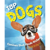 Top Dogs: Canines That Made History - Hardcover
