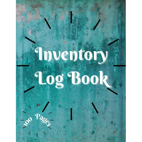 Inventory Log Book: Large Inventory Log Book - 100 Pages for Business and Home - Perfect Bound Simple Inventory Log Book for Business or Personal Stoc - Paperback