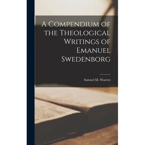 A Compendium of the Theological Writings of Emanuel Swedenborg - Hardcover