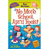 My Weird School Special: No More School, April Fools! - Hardcover