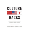 Culture Hacks: Deciphering Differences in American, Chinese, and Japanese Thinking - Paperback