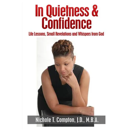 In Quietness & Confidence: Life Lessons, Small Revelations and Whispers from God - Paperback