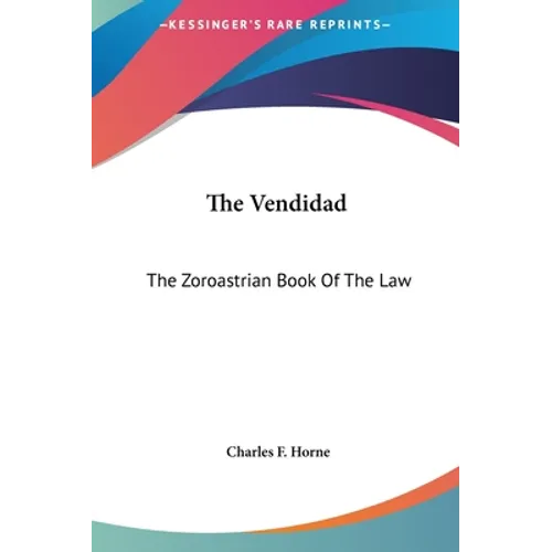 The Vendidad: The Zoroastrian Book Of The Law - Hardcover